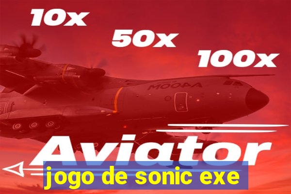 jogo de sonic exe